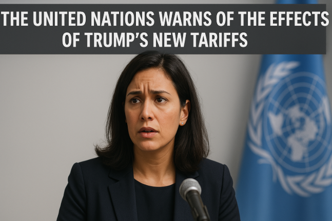The United Nations Warns of the Effects of Trump's New Tariffs